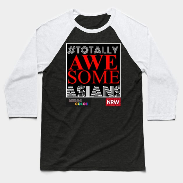 NRW-NOC: #TotallyAwesomeAsians Baseball T-Shirt by NRWgear